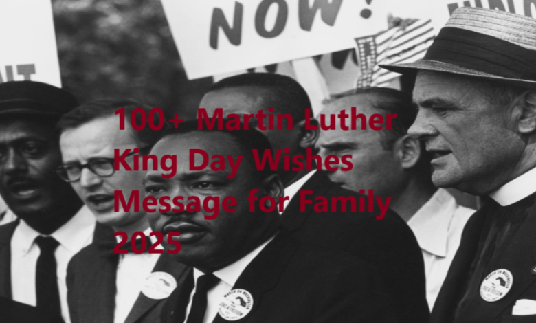 100+ Martin Luther King Day Wishes Message for Family 2025