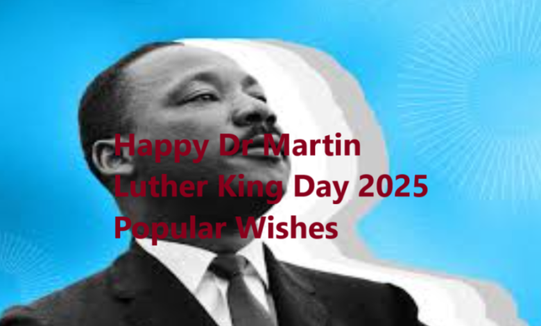 Happy Dr Martin Luther King Day 2025 Popular Wishes