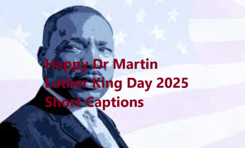 Happy Dr Martin Luther King Day 2025 Short Captions