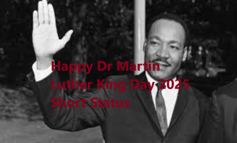 Happy Dr Martin Luther King Day 2025 Short Status