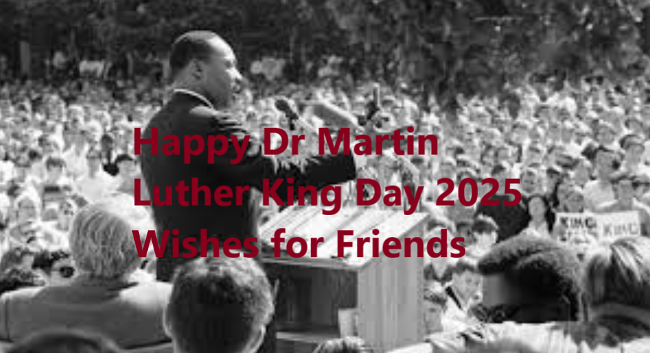 Happy Dr Martin Luther King Day 2025 Wishes for Friends