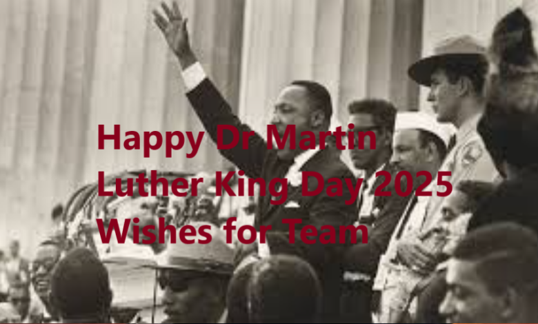 Happy Dr Martin Luther King Day 2025 Wishes for Team