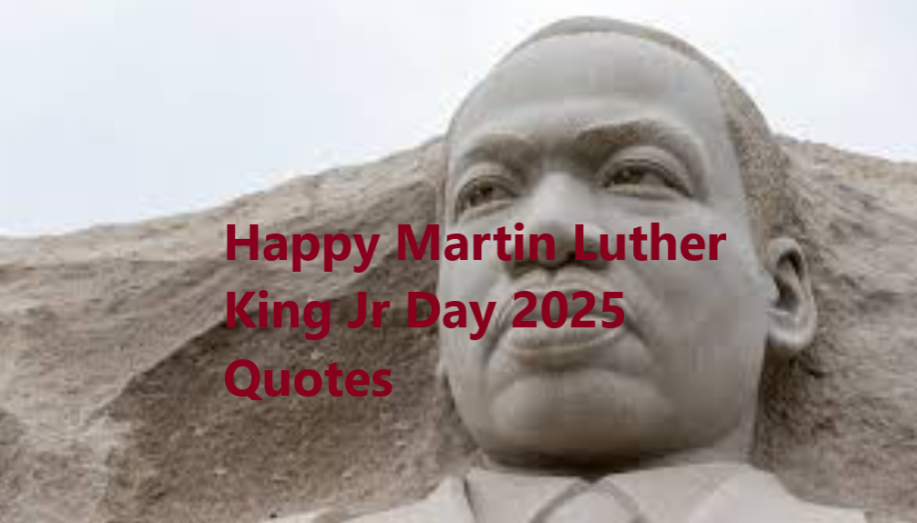 Happy Martin Luther King Jr Day 2025 Quotes