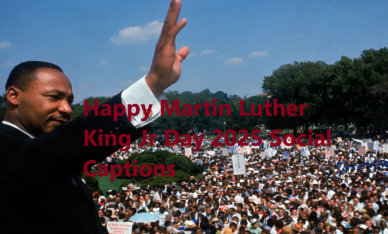 Happy Martin Luther King Jr Day 2025 Social Captions