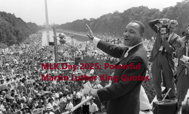 MLK Day 2025: Powerful Martin Luther King Quotes