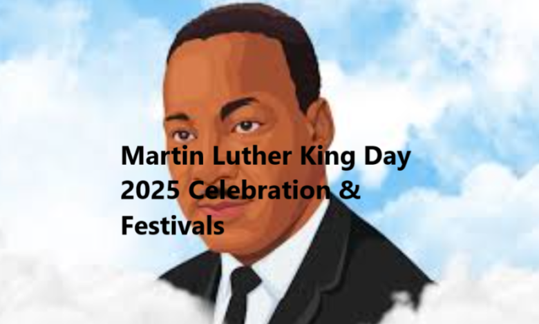 Martin Luther King Day 2025 Celebration & Festivals