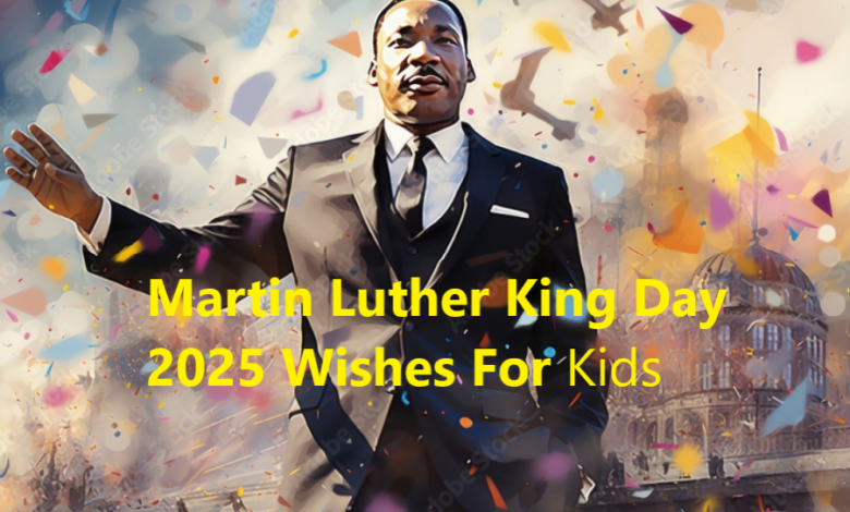 Martin Luther King Day 2025 Wishes For Kids