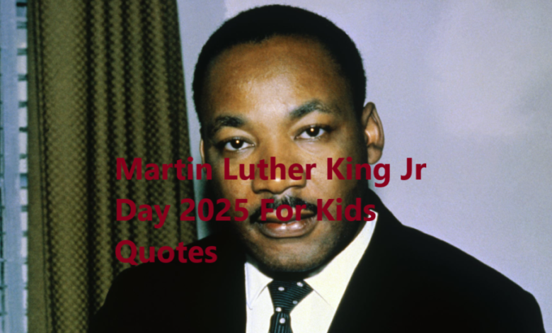 Martin Luther King Jr Day 2025 For Kids Quotes