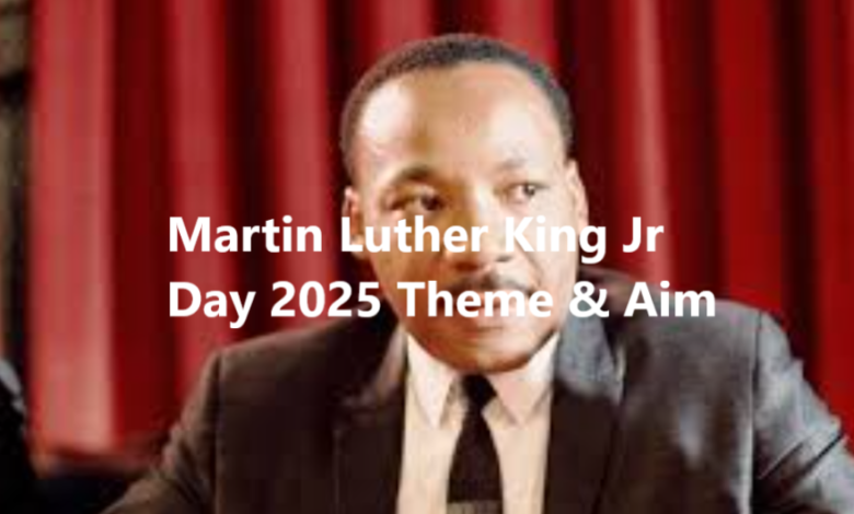 Martin Luther King Jr Day 2025 Theme & Aim