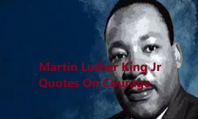 Martin Luther King Jr Quotes On Courage