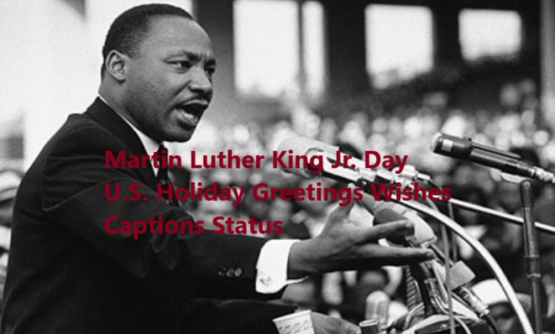 Martin Luther King Jr. Day U.S. Holiday Greetings Wishes Captions Status