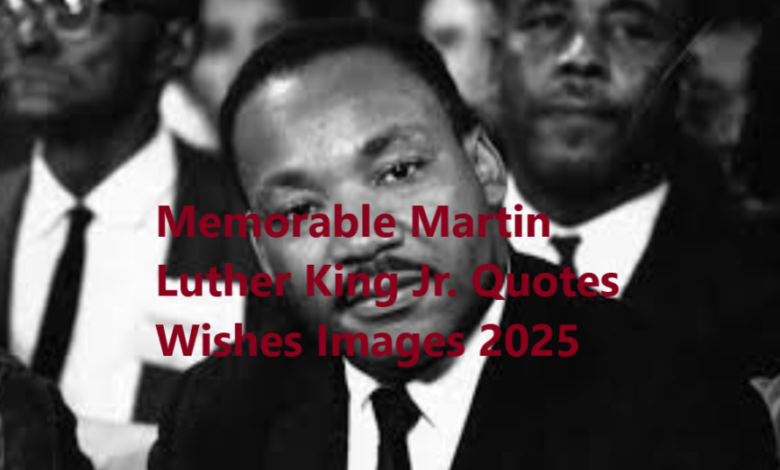 Memorable Martin Luther King Jr. Quotes Wishes Images 2025