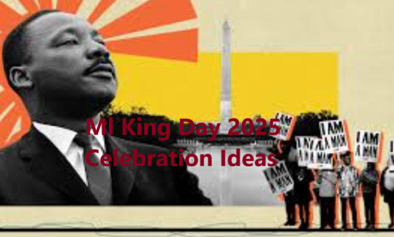 Ml King Day 2025 Celebration Ideas