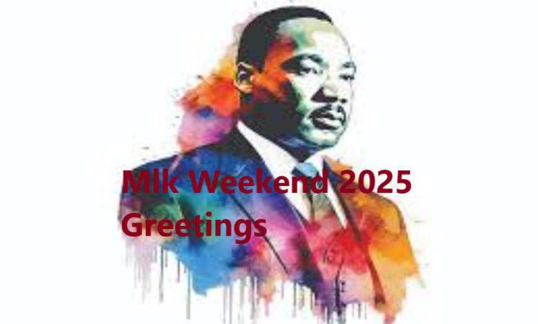 Mlk Weekend 2025 Greetings