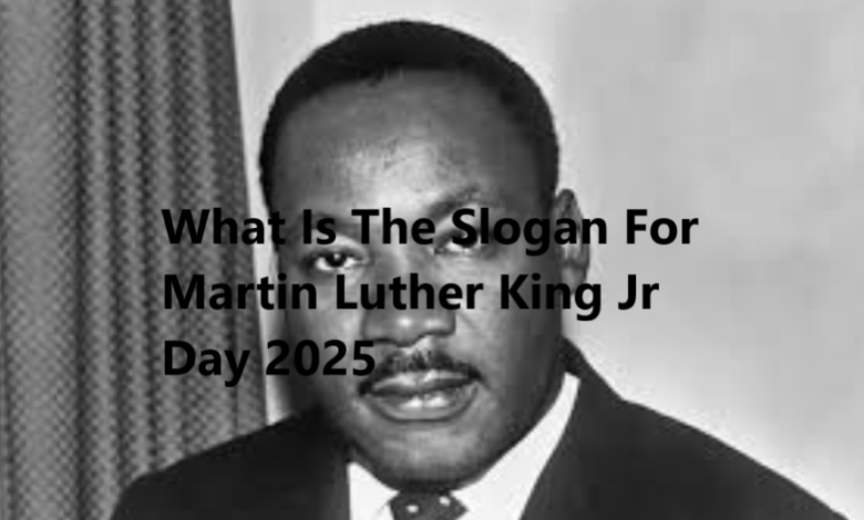 What Is The Slogan For Martin Luther King Jr Day 2025